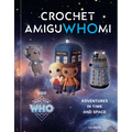 Crochet Amiguwhomi: Adventures in Time and Space