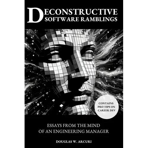 Deconstructive Software Ramblings: Essays from the Mind of an Engineering Manager