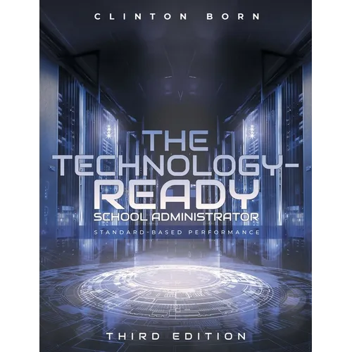 The Technology-Ready School Administrator: Standard-Based Performance