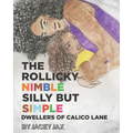 The Rollicky Nimble Silly But Simple Dwellers of Calico Lane