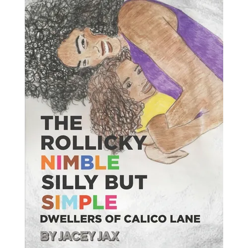 The Rollicky Nimble Silly But Simple Dwellers of Calico Lane