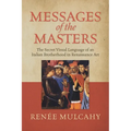 Messages of the Masters: The Secret Visual Language of an Italian Brotherhood in Renaissance Art