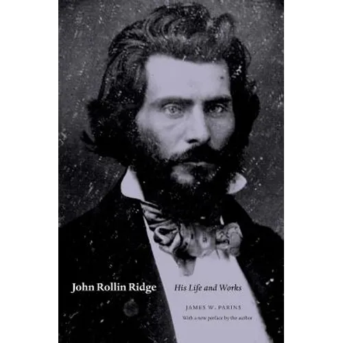 John Rollin Ridge: His Life and Works