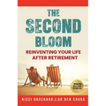 The Second Bloom: Reinventing Your Life After Retirement