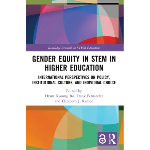 Gender Equity in STEM in Higher Education: International Perspectives on Policy, Institutional Culture, and Individual Choice