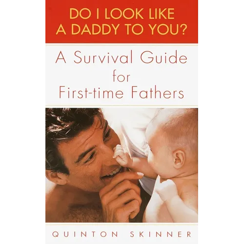 Do I Look Like a Daddy to You?: A Survival Guide for First-Time Fathers