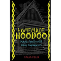 Homemade Hoodoo: Magic Spells with Easy Ingredients