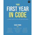 Your First Year in Code: A complete guide for new & aspiring developers