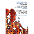 Philosophical Difference and Advanced Computation in Architectural Theory: From Less to More