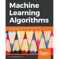 Machine Learning Algorithms: A reference guide to popular algorithms for data science and machine learning