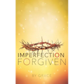 Imperfection Forgiven