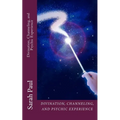 Divination, Channeling and Psychic Experience: A Channeled Galaxy Teacher Book