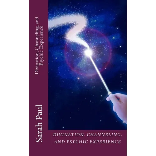 Divination, Channeling and Psychic Experience: A Channeled Galaxy Teacher Book
