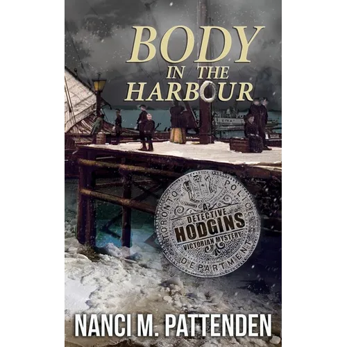 Body in the Harbour: A Detective Hodgins Victorian Mystery Book #1
