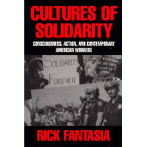 Cultures of Solidarity: Consciousness, Action and Contemporary American Workers