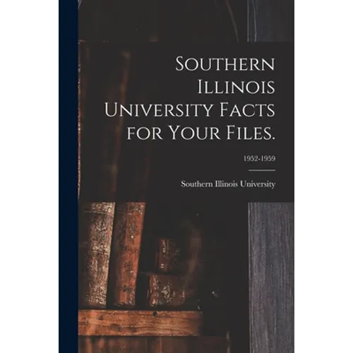 Southern Illinois University Facts for Your Files.; 1952-1959