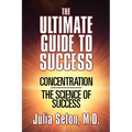 The Ultimate Guide to Success: Concentration/The Science of Success