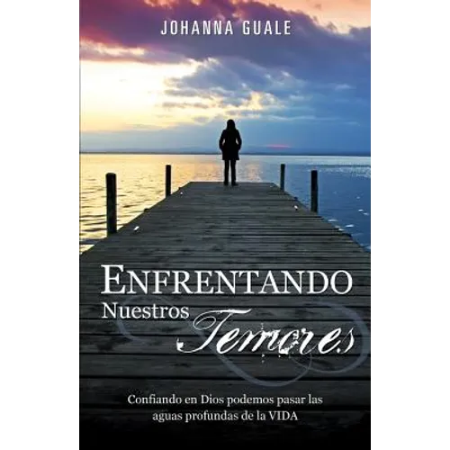 Enfrentando Nuestros Temores