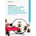 Analytics and Intuition in the Process of Selecting Talent: A Holistic Approach