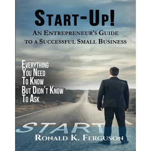 Start-Up!: An Entrepreneur's Guide to a Successful Small Business