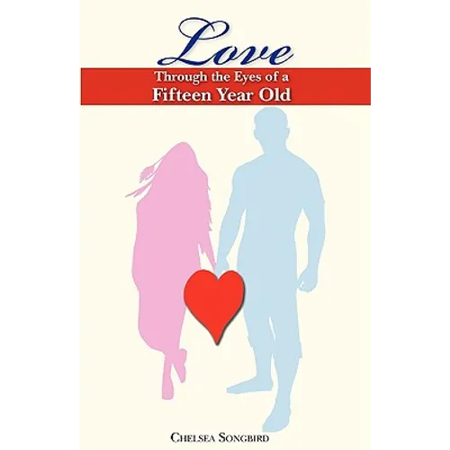 Love Through the Eyes of a Fifteen Year Old