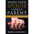 When Your Spouse Loses A Parent: What to Say & What to Do