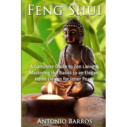 Feng Shui: Mastering the Basics to an Elegant Home Design for Inner Peace