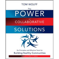 The Power of Collaborative Solutions: Six Principles and Effective Tools for Building Healthy Communities