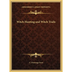 Witch Hunting and Witch Trails - Hardcover