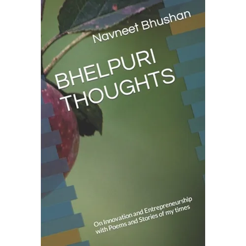 Bhelpuri Thoughts: On Innovation and Entrepreneurship with Poems and Stories of my times