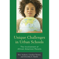 Unique Challenges in Urban Schools: The Involvement of African American Parents