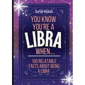 You Know You're a Libra When... 100 Relatable Facts About Being a Libra: Short Books, Perfect for Gifts