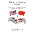 The Art of Industrial Warfare: An introduction to Industrial Combat in the US China Trade War