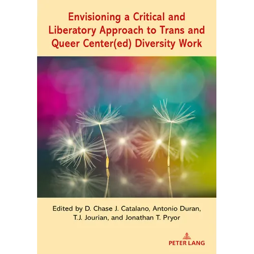 Envisioning a Critical and Liberatory Approach to Trans and Queer Center(ed) Diversity Work