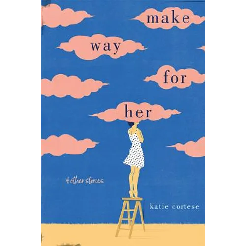 Make Way for Her: And Other Stories