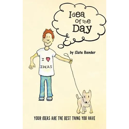Idea of the Day: Your Ideas Are the Best Thing You Have