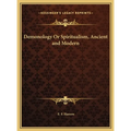 Demonology Or Spiritualism, Ancient and Modern