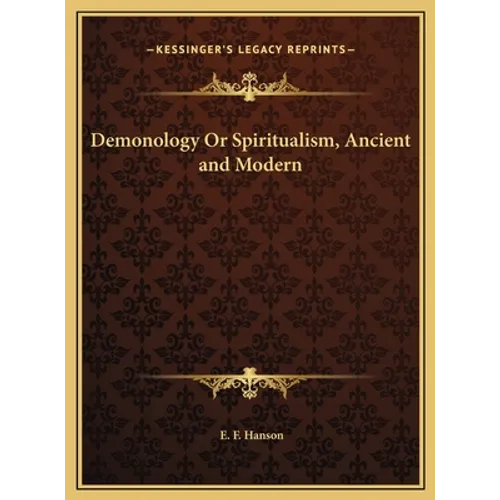 Demonology Or Spiritualism, Ancient and Modern