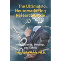 The Ultimate Neuromarketing Research Guide: Neuroscience, Methods, and Ethics