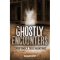 Ghostly Encounters: Terrifyingly True Hauntings