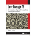 Just Enough R!: An Interactive Approach to Machine Learning and Analytics
