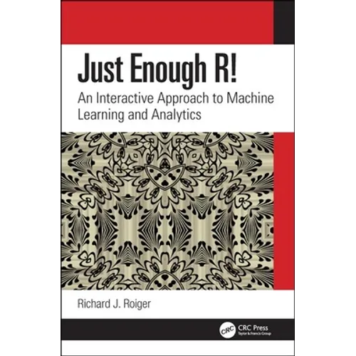 Just Enough R!: An Interactive Approach to Machine Learning and Analytics