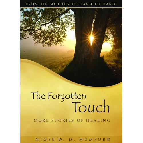 The Forgotten Touch: More Stories of Healing