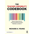 The Teacher Credibility Codebook: Research-Based Tools for Improving Student Perception, Motivation, and Buy-In