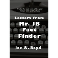Letters from Mr. J B Fact Finder