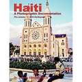 Haiti: A Photographic Documentation (Pre-January 12, 2010 Earthquake)