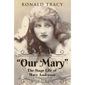 "Our Mary": The Stage Life of Mary Anderson