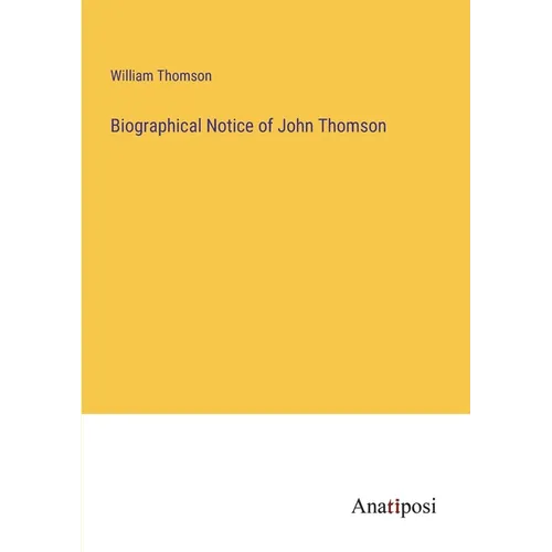 Biographical Notice of John Thomson