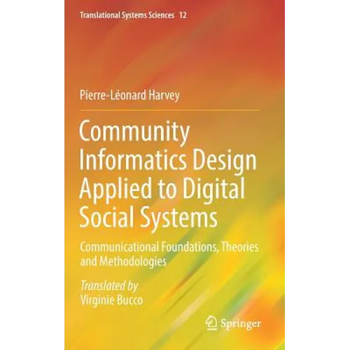 Community Informatics Design Applied to Digital Social Systems: Communicational Foundations, Theories and Methodologies