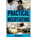 Practical Negotiating: Tools, Tactics, & Techniques